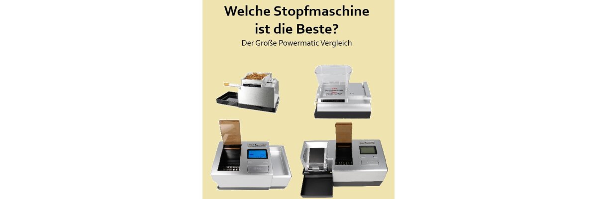 Welche Stopfmaschine ist die beste? – Der große Powermatic Vergleich - Welche Stopfmaschine ist die beste? Powermatic Empfehlung